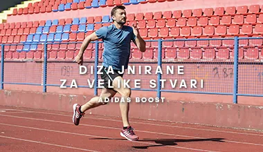 ADIDAS BOOST – DIZAJNIRANE ZA VELIKE STVARI